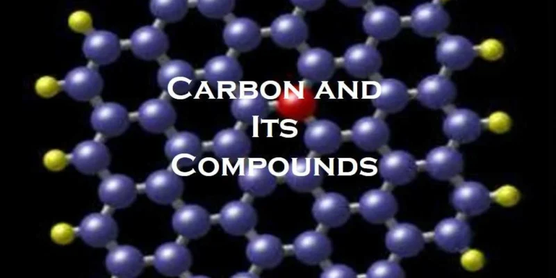 Carbon and its Compound: A Great learning 2024