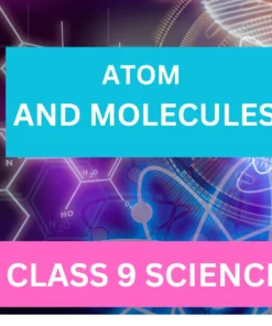ATOM AND MOLECULE CLASS 9: A GREAT STUDY