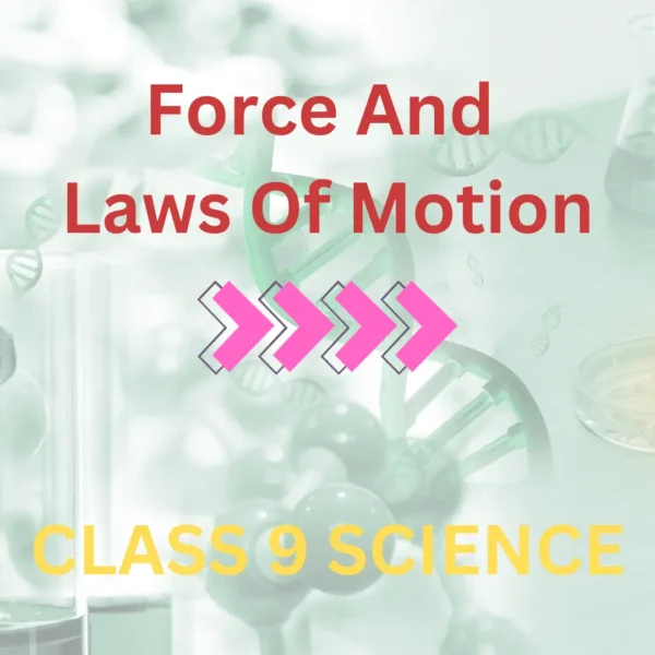 FORCE AND LAW OF MOTION CLASS 9: A Great Learning