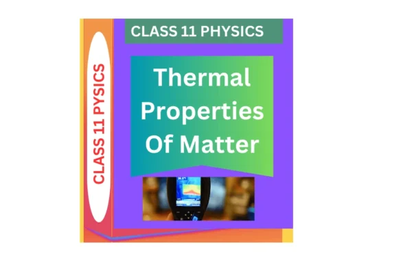 Thermal Properties Of Matter CLASS 11 PHYSICS WORKSHEET: A TIME- SAVING STUDY