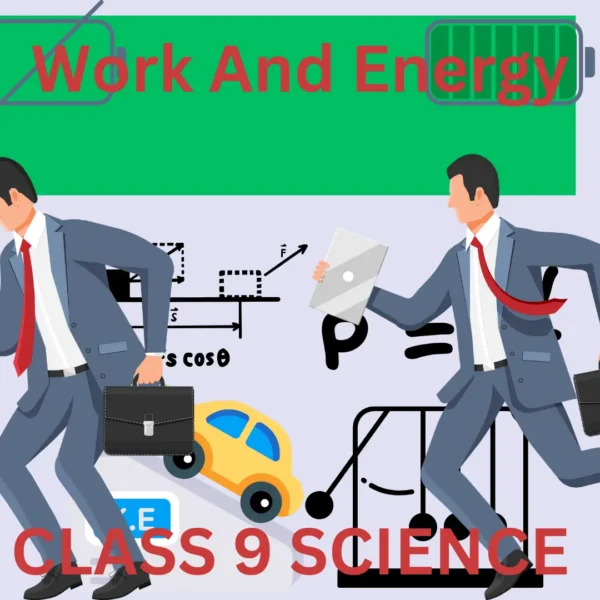 WORK AND ENERGY CLASS 9: A GREAT STUDY